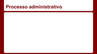 Processo administrativo 
 