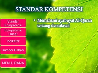 Standar 
Kompetensi 
Kompetensi 
Dasar 
Indikator 
Sumber Belajar 
MENU UTAMA 
 
