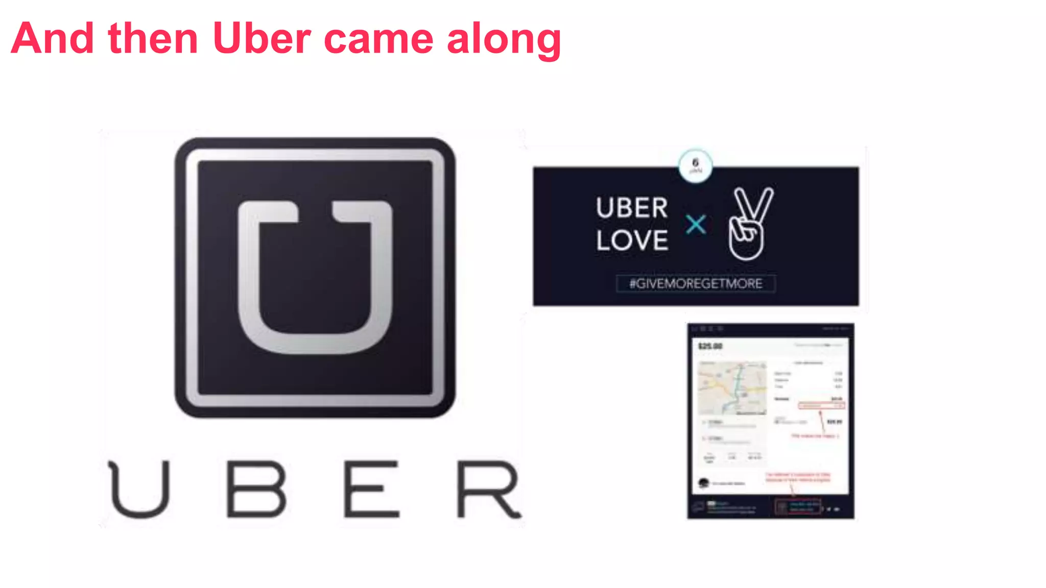 And then Uber came along 
 