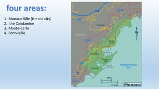 1. Monaco-Ville (the old city)
2. the Condamine
3. Monte-Carlo
4. Fontvieille