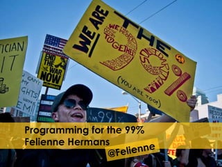 Programming for the 99% 
Felienne Hermans 
 
