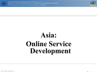 http://www.unpog.org 29 
Asia: 
Online Service Development  