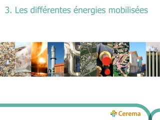3. Les différentes énergies mobilisées 
 