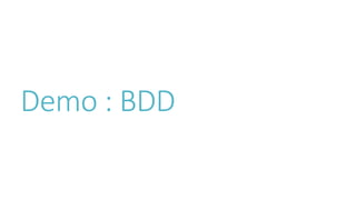 Demo : BDD 
 