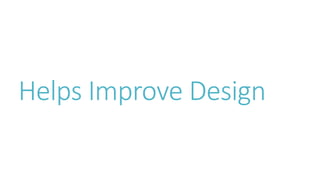Helps Improve Design 
 