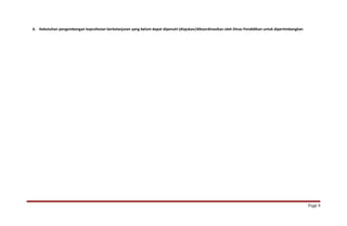 6. Kebutuhan pengembangan keprofesian berkelanjutan yang belum dapat dipenuhi (diajukan/dikoordinasikan oleh Dinas Pendidikan untuk dipertimbangkan 
Page 8 
 