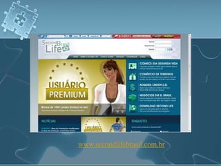 www.secondlifebrasil.com.br 
 