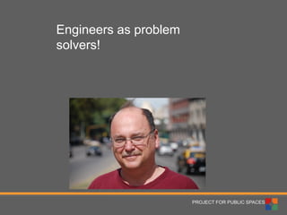 Engineers as problem solvers! 
PROJECT FOR PUBLIC SPACES  