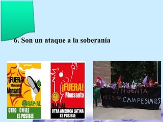 6. Son un ataque a la soberanía 
 