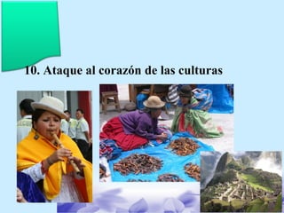 10. Ataque al corazón de las culturas 
 