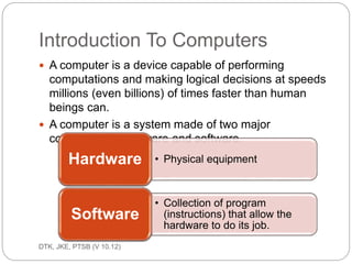 OBJECTIVES 
General Objective :To Understand the Programming Concept 
and terminology, stage involved in Problem Solving a...