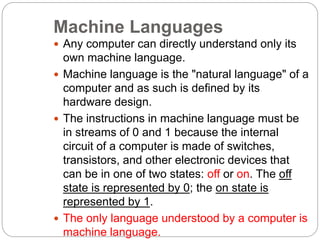 Types of Popular Programming Languages 
ec201/unit 1/introductory concepts 
8 
 BASIC 
BASIC (Beginner's All-purpose Symbolic 
Instruction Code) is a family of 
high-level programming languages to provide 
computer access to non-science students. 
Example: HELLO WORLD 
main( ) 
{ 
printf("hello, world"); 
} 
 
