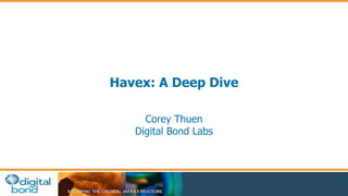 Havex: A Deep Dive 
Corey Thuen 
Digital Bond Labs 
 