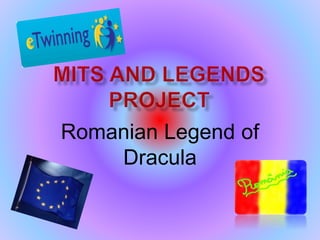 Romanian Legend of 
Dracula 
 