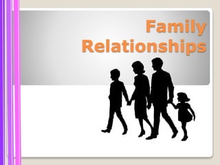 Family 
Relationships 
 