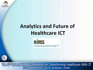 1 
Analytics and Future of 
Healthcare ICT 
 