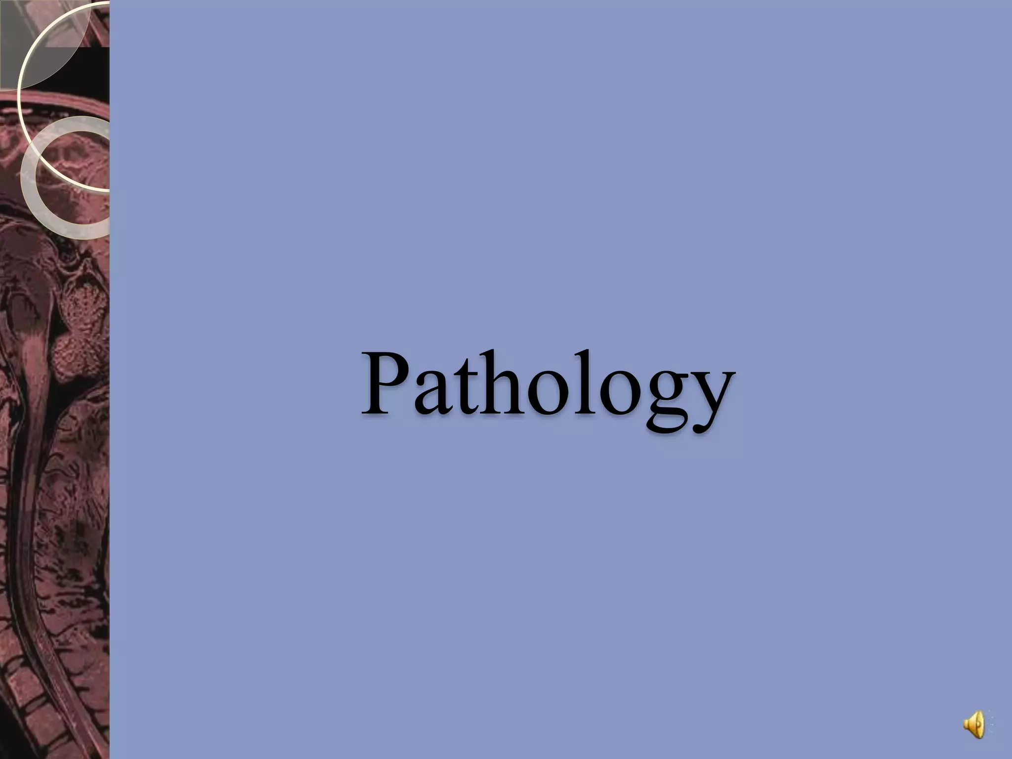 Pathology 
 