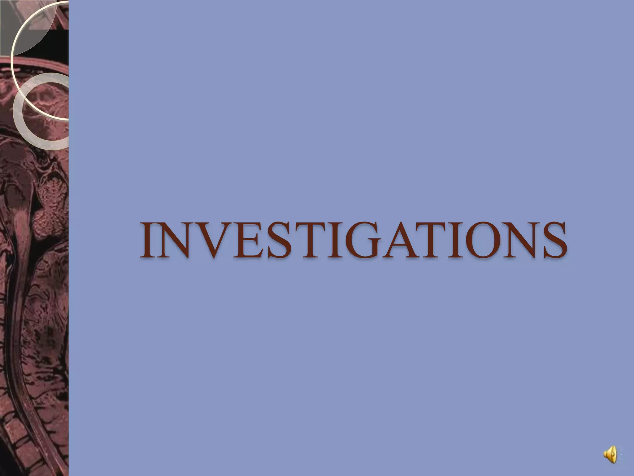 INVESTIGATIONS 
 