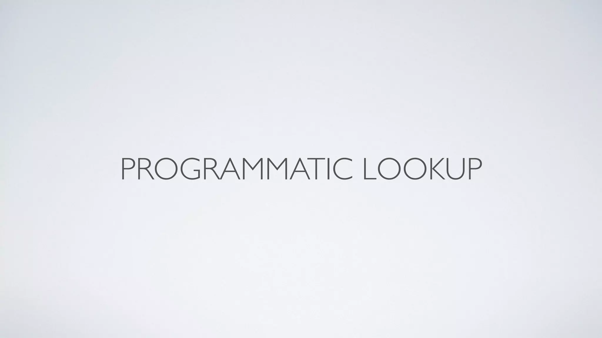 PROGRAMMATIC LOOKUP 
 