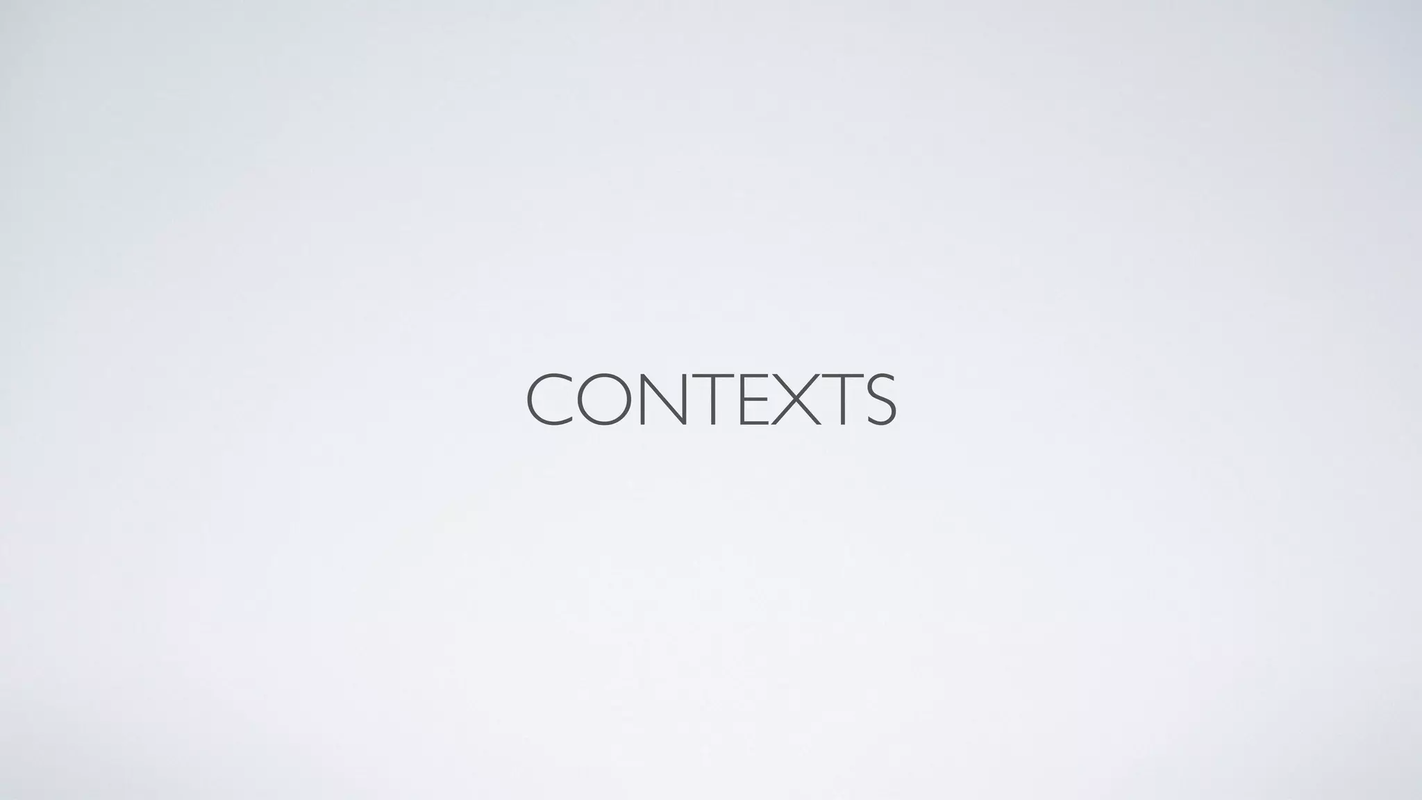 CONTEXTS 
 
