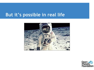 But it’s possible in real life 
 