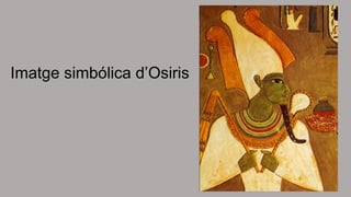 Imatge simbólica d’Osiris 
 