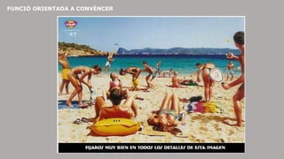 FUNCIÓ ORIENTADA A CONVÈNCER 
 