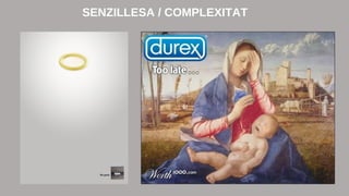 SENZILLESA / COMPLEXITAT 
 