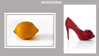 MONOSÈMIA 
 