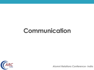 Communication 
Alumni Relations Conference- India 
 