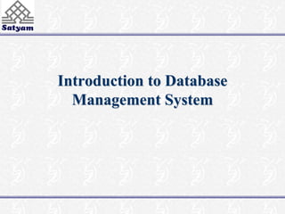 Introduction to Database 
Management System 
 