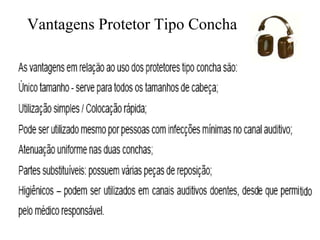 Vantagens Protetor Tipo Concha
 