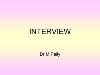 INTERVIEW 
Dr.M.Paily 
 