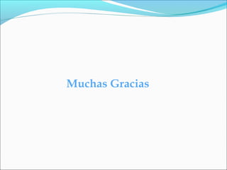 Muchas Gracias 
