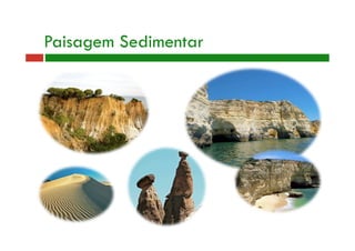 Paisagem Sedimentar 
 