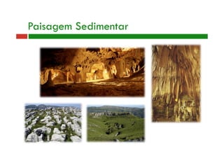 Paisagem Sedimentar 
 
