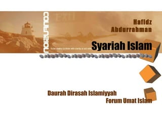 Hafidz 
Abdurrahman 
Syariah Islam 
Daurah Dirasah Islamiyyah 
Forum Umat Islam 
 