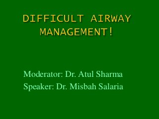 Moderator: Dr. Atul Sharma 
Speaker: Dr. Misbah Salaria 
 