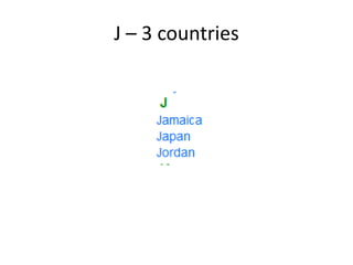 J – 3 countries 
 