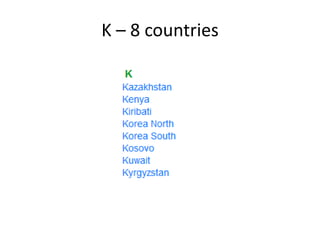 K – 8 countries 
 