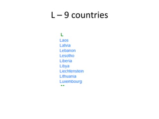 L – 9 countries 
 