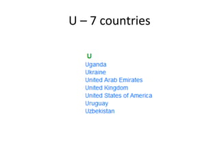 U – 7 countries 
 