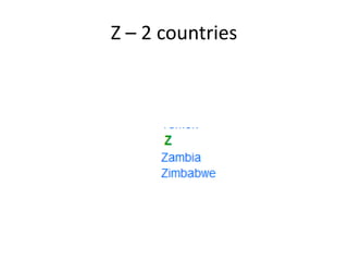 Z – 2 countries 
 