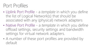 •Uplink Port Profile 
•Native Port Profile  