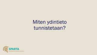 Miten ydintieto tunnistetaan?  