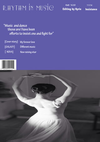 rhythm in music 11/14 
Editing by Kyrie Insistance 
“Music and dance 
those are I have been 
efforts to insist one and èght for” 
[Cover story]My forever love 
[GALAXY] Different music 
[NOVA] New raising star 
RMB16.80 
