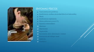 SÍNTOMAS FÍSICOS 
 Vasoconstricción periférica 
 Insuficiencia cardíaca (toxicidad directa al miocardio) 
 Shock 
 Insuficiencia respiratoria 
 Edema pulmonar (crack I.V) 
 Espasmos musculares 
 Midriasis 
 Hipertermia 
 Taquicardia 
 Inconstante dolor abdominal y vómitos 
 Perforación del tabique nasal 
 Anorexia 
 Temblores 
