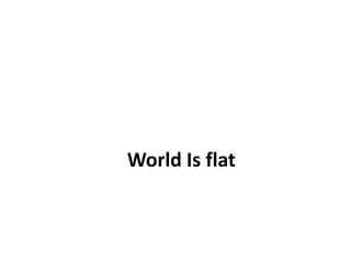 World Is flat 
 