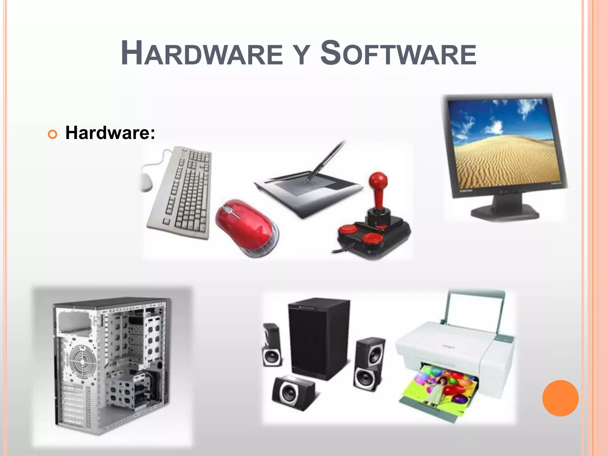 HARDWARE Y SOFTWARE 
 Hardware: 
 
