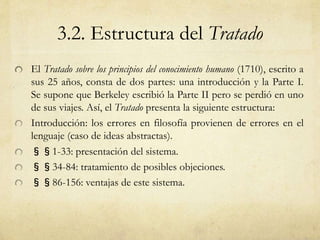 3.2. Estructura del Tratado 
El Tratado sobre los principios del conocimiento humano (1710), escrito a 
sus 25 años, const...